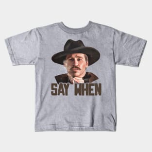 Doc Holliday - Say When Kids T-Shirt